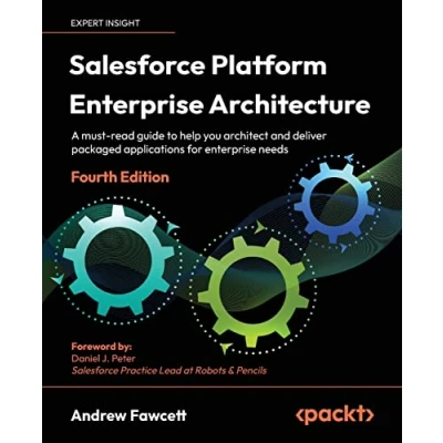 Abbildung von Salesforce Platform enterprise Architecture: A must read guide to help you architect and deliver packaged applications for needs, 4th Edition