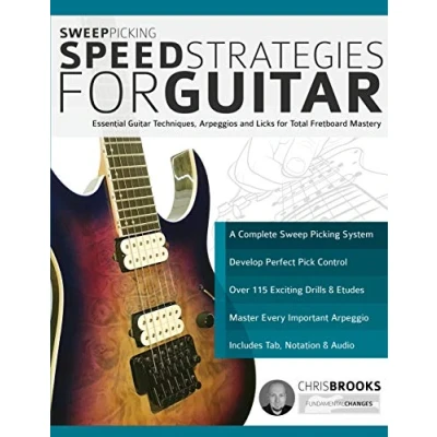 Abbildung von Sweep Picking Speed Strategies for Guitar: Essential Guitar Techniques, Arpeggios and Licks Total Fretboard Mastery (Learn Rock Technique)