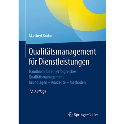 Abbildung von Qualitätsmanagement für Dienstleistungen: Handbuch ein erfolgreiches Qualitätsmanagement. Grundlagen Konzepte Methoden