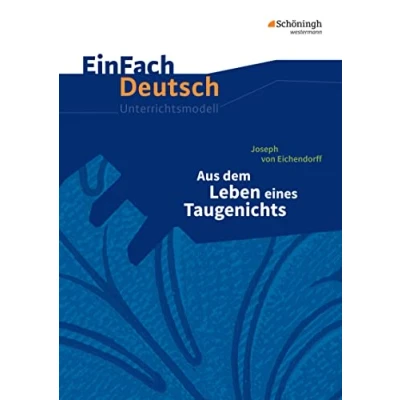 Abbildung von EinFach Deutsch Unterrichtsmodelle: Joseph von Eichendorff: Aus dem Leben eines Taugenichts Gymnasiale Oberstufe
