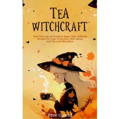 Abbildung von Tea Witchcraft: Your First Sip on Practical Magic With Delicious Recipes for Love, Protection, Well Being, and Leaf Divination.