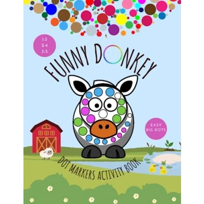 Abbildung von Dot Markers Activity Book Funny Donkey: Easy Big Dots, For Kids Ages 1 3, 2 4, 3 5, Baby, Toddler, Preschool, 8.5&#039;&#039;x11&#039;&#039; (Funny Markers)