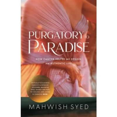 Abbildung von PURGATORY TO PARADISE: How Cancer Helped Me Design An Authentic Life
