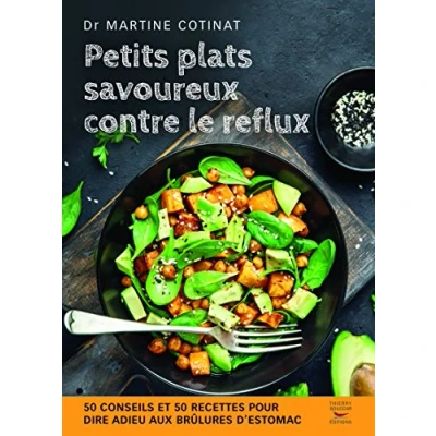 Abbildung von Petits plats savoureux contre le reflux: 50 conseils et recettes pour dire adieu aux brûlures d&#039;estomac