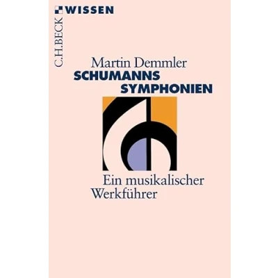 Abbildung von Schumanns Sinfonien: Ein musikalischer Werkführer