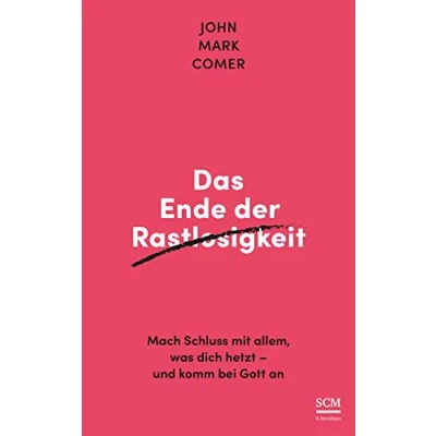 Abbildung von Das Ende der Rastlosigkeit: Mach Schluss mit allem, was dich hetzt und komm bei Gott an