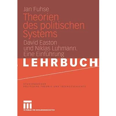 Abbildung von Theorien des politischen Systems: David Easton und Niklas Luhmann. Eine Einführung (Studienbücher Politische Theorie Ideengeschichte)