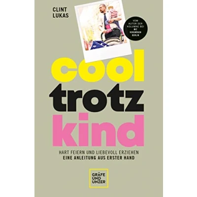 Abbildung von Cool trotz Kind: Hart feiern und liebevoll erziehen eine Anleitung aus erster Hand (GU Einzeltitel Partnerschaft &amp; Familie)