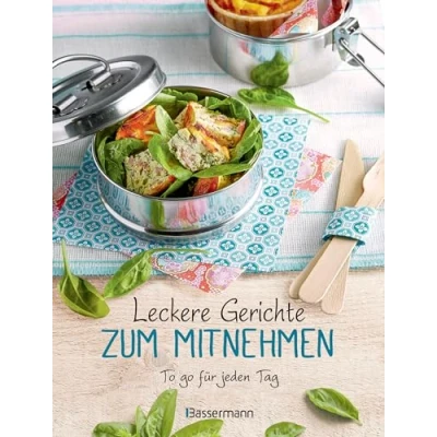 Abbildung von Leckere Gerichte zum Mitnehmen: Das To go Kochbuch. Rezepte für jeden Geschmack besser, gesünder, preiswerter