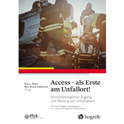 Abbildung von Access als Erste am Unfallort!: Schnellstmöglicher Zugang und Rettung von Unfallopfern