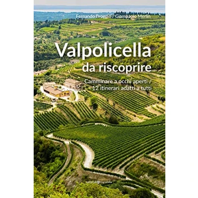 Abbildung von Valpolicella da riscoprire. Camminare a occhi aperti. 12 itinerari adatti tutti