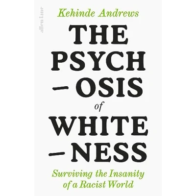 Abbildung von the Psychosis of Whiteness: Surviving Insanity a Racist World