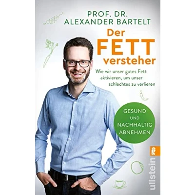 Abbildung von Der Fettversteher: Wie wir unser gutes Fett aktivieren, um schlechtes zu verlieren Gesund und nachhaltig abnehmen