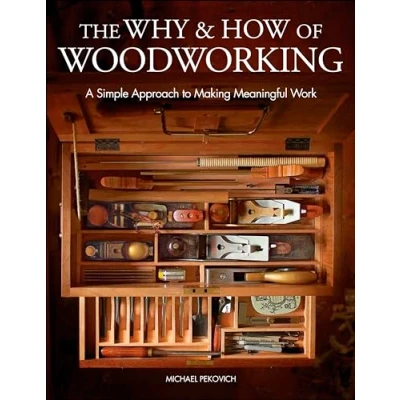 Abbildung von The Why &amp; How of Woodworking: A Simple Approach to Making Meaningful Work