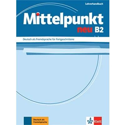 Abbildung von Mittelpunkt neu B2: Deutsch als Fremdsprache für Fortgeschrittene. Lehrerhandbuch (Mittelpunkt neu: Fortgeschrittene)