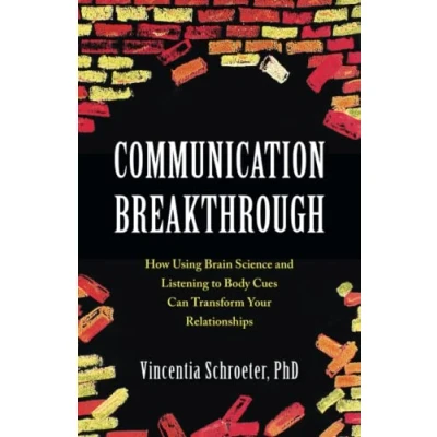 Abbildung von Communication Breakthrough: How Using Brain Science and Listening to Body Cues can Transform Your Relationships