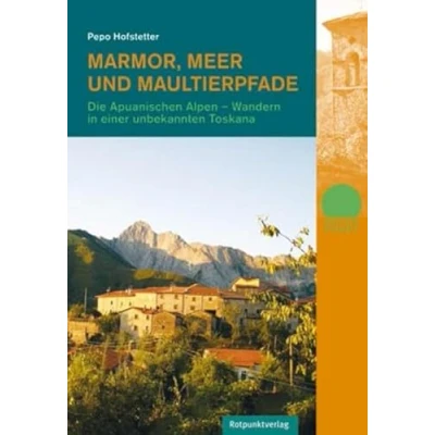 Abbildung von Marmor, Meer und Maultierpfade: Die Apuanischen Alpen Wandern in einer unbekannten Toskana (Naturpunkt)