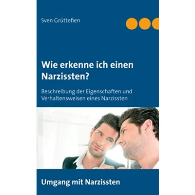 Abbildung von Wie erkenne ich einen Narzissten ?: Beschreibung der Eigenschaften und Verhaltensweisen eines (Umgang mit Narzissten, Band 1)