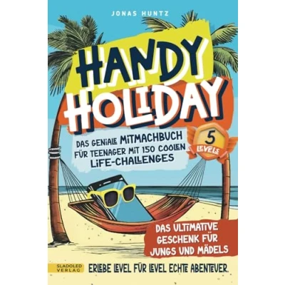 Abbildung von Handy Holiday: Das geniale Mitmachbuch für Teenager mit 150 coolen Life Challenges Erlebe Level echte Abenteuer. ultimative Geschenk Jungs und Mädels