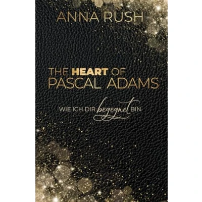 Abbildung von The Heart of Pascal Adams Wie ich dir begegnet bin: Ex Boss Romance (Fallen Tales, Band 2)