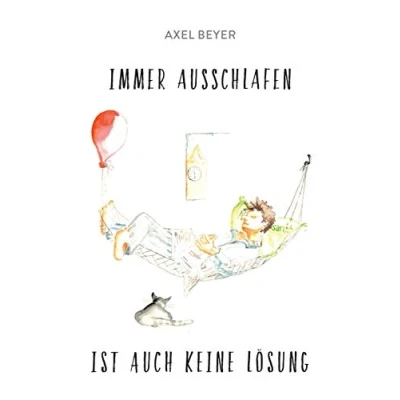 Abbildung von IMMER AUSSCHLAFEN IST AUCH KEINE LÖSUNG: Aufheiterungen für die dritte Lebenshälfte von A bis Z