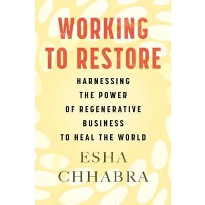 Abbildung von Working to Restore: Harnessing the Power of Regenerative Business Heal World