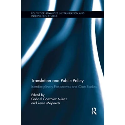 Abbildung von Translation and Public Policy: Interdisciplinary Perspectives Case Studies (Routledge Advances in Interpreting Studies)