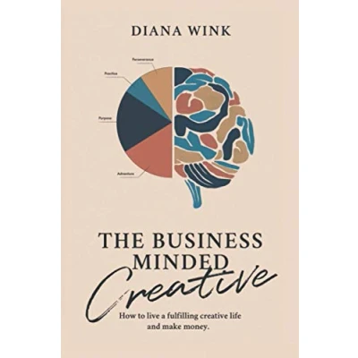 Abbildung von The Business Minded Creative: How To Live A Fulfilling Creative Life And Make Money (Books for Storytellers)
