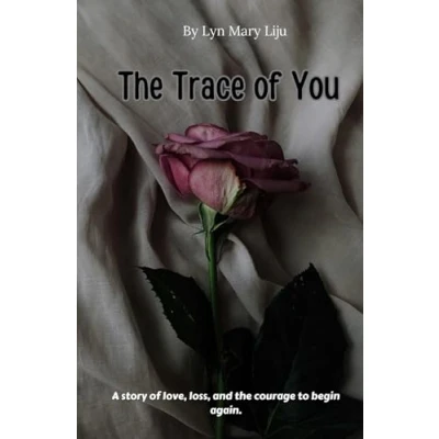Abbildung von the TRACE of YOU: A story love, loss, and courage to begin again.