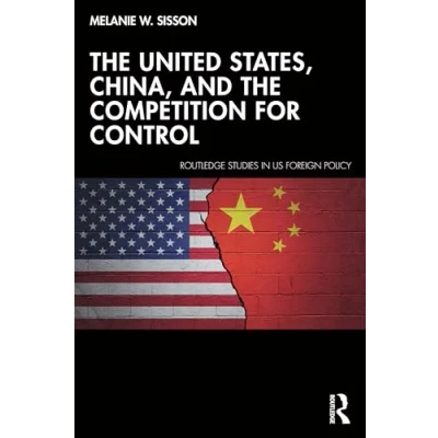 Abbildung von the United States, China, and Competition for Control (Routledge Studies in Us Foreign Policy)