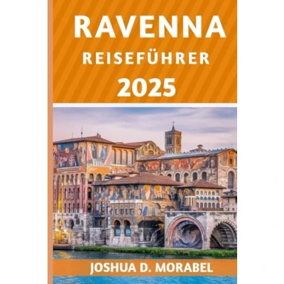 Abbildung von RAVENNA REISEFÜHRER 2025: Entdecken Sie die Top Attraktionen, versteckten Schätze und lokalen Erlebnisse in Italiens UNESCO Weltkulturerbestadt