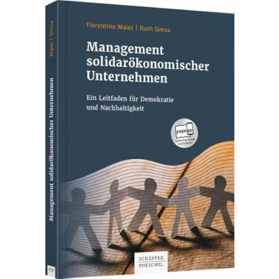 Abbildung von Management solidarökonomischer Unternehmen: Ein Leitfaden für Demokratie und Nachhaltigkeit