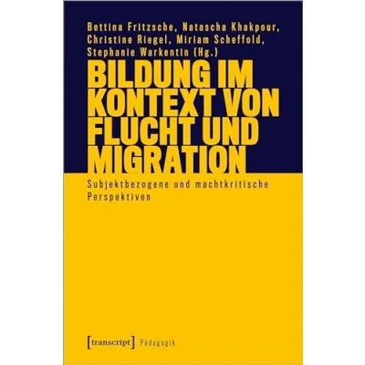 Abbildung von Bildung im Kontext von Flucht und Migration: Subjektbezogene machtkritische Perspektiven (Pädagogik)