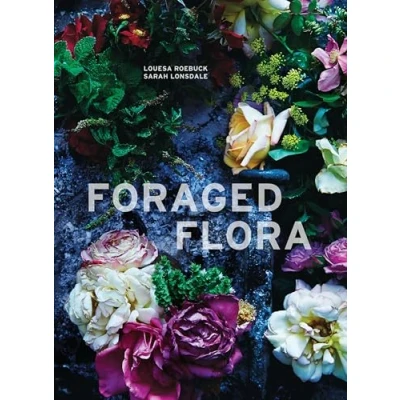 Abbildung von Foraged Flora: A Year of Gathering and Arranging Wild Plants Flowers