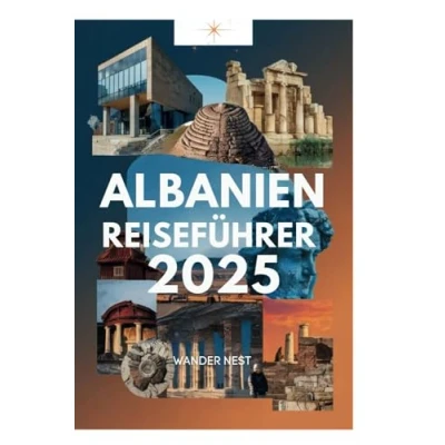 Abbildung von ALBANIEN REISEFÜHRER 2025: Entdecken Sie die Wunder der Balkanhalbinsel