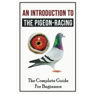 Abbildung von An Introduction To The Pigeon Racing: Complete Guide For Beginners