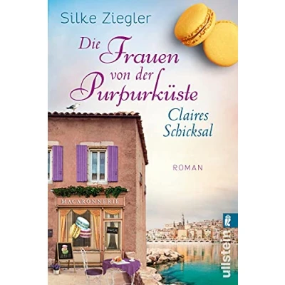 Abbildung von Die Frauen von der Purpurküste Claires Schicksal: Roman (Die Purpurküsten Reihe, Band 3)