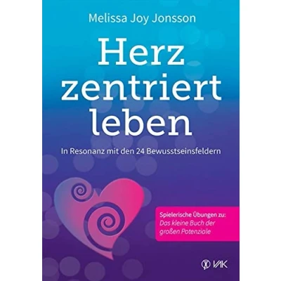 Abbildung von Herzzentriert leben: In Resonanz mit den 24 Bewusstseinsfeldern: Bewusstseinsfeldern. Spielerische Übungen zu: Das kleine Buch der großen Potenziale