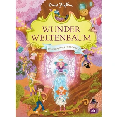 Abbildung von Wunderweltenbaum Das Geheimnis des Zauberwaldes: Fortsetzung der fantastischen Reihe von Autorin Fünf Freunde (Die Reihe, Band 3)