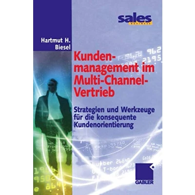 Abbildung von Kundenmanagement im Multi Channel Vertrieb: Strategien und Werkzeuge für die konsequente Kundenorientierung (German Edition)