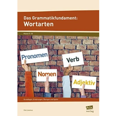 Abbildung von Das Grammatikfundament: Wortarten: Grundlagen, Erklärungen, Übungen und Spiele (5. bis 10. Klasse)