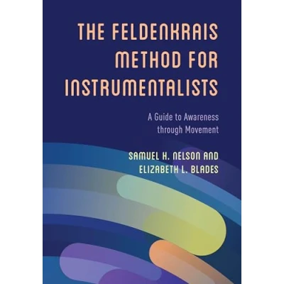 Abbildung von Feldenkrais Method for Instrumentalists: A Guide to Awareness through Movement