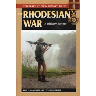 Abbildung von The Rhodesian War: A Military History (The Stackpole Series)