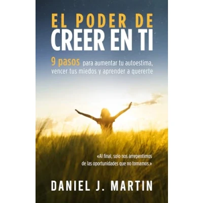 Abbildung von El Poder de creer en ti: 9 pasos para aumentar tu autoestima, vencer tus miedos y aprender a quererte (El Está Dentro Ti)
