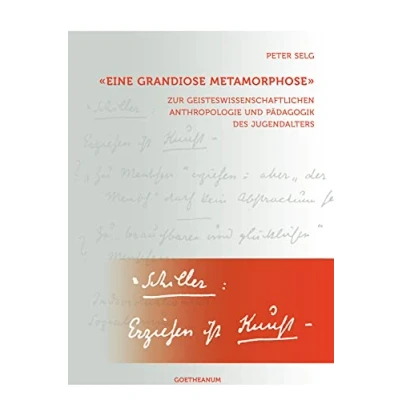 Abbildung von &#039;Eine grandiose Metamorphose&#039;: Zur geisteswissenschaftlichen Anthropologie und Pädagogik des Jugendalters