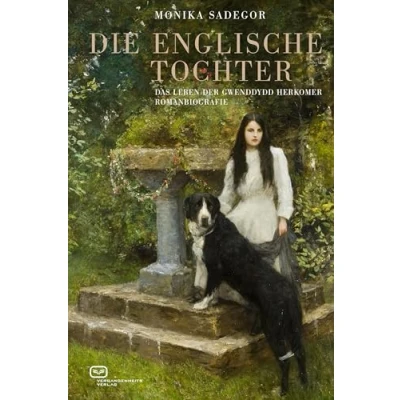 Abbildung von Die Englische Tochter: Das Leben der Gwenddydd Herkomer Romanbiografie