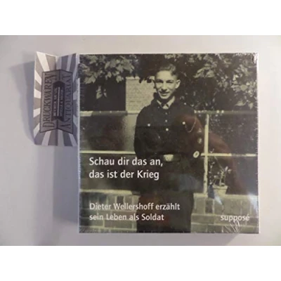 Abbildung von Schau dir das an, ist der Krieg: Dieter Wellershoff erzählt sein Leben als Soldat
