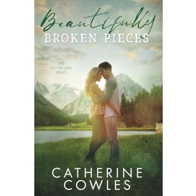 Abbildung von Beautifully Broken Pieces (The Sutter Lake Series, Band 1)