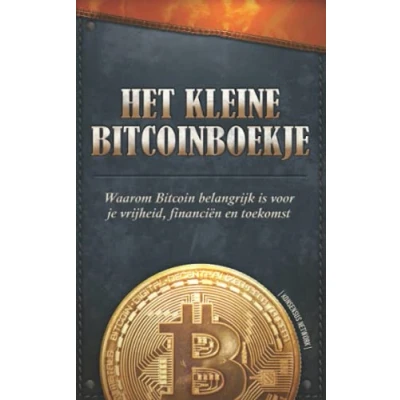 Abbildung von Het Kleine Bitcoinboekje: Waarom Bitcoin belangrijk is voor je vrijheid, financiën en toekomst
