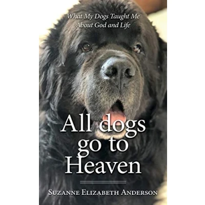 Abbildung von All Dogs Go to Heaven: What My Taught Me About God and Life